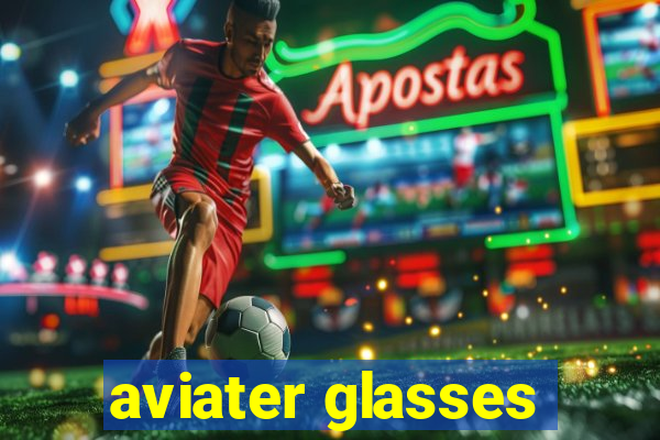 aviater glasses